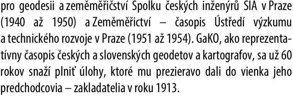 GaKO, ako reprezentatívny časopis českých a slovenských geodetov a kartografov, sa už 60