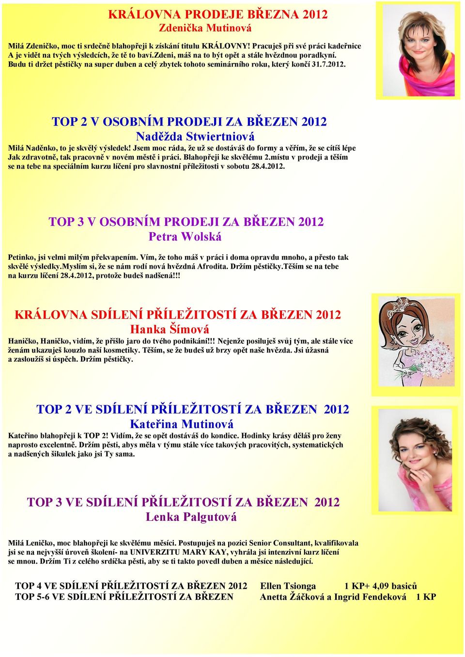 TOP 2 V OSOBNÍM PRODEJI ZA BŘEZEN 2012 Naděžda Stwiertniová Milá Naděnko, to je skvělý výsledek!