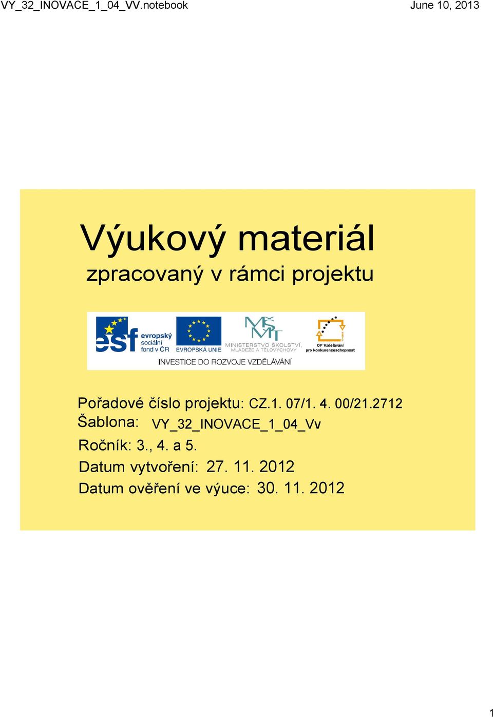 2712 Šablona: VY_32_INOVACE_1_04_Vv Ročník: 3., 4.