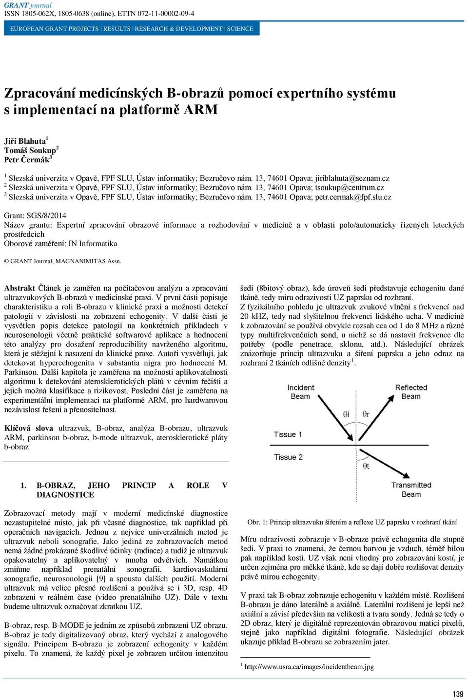 cz 3 Slezská univerzita v Opavě, FPF SLU, Ústav informatiky; Bezručovo nám. 13, 74601 Opava; petr.cermak@fpf.slu.