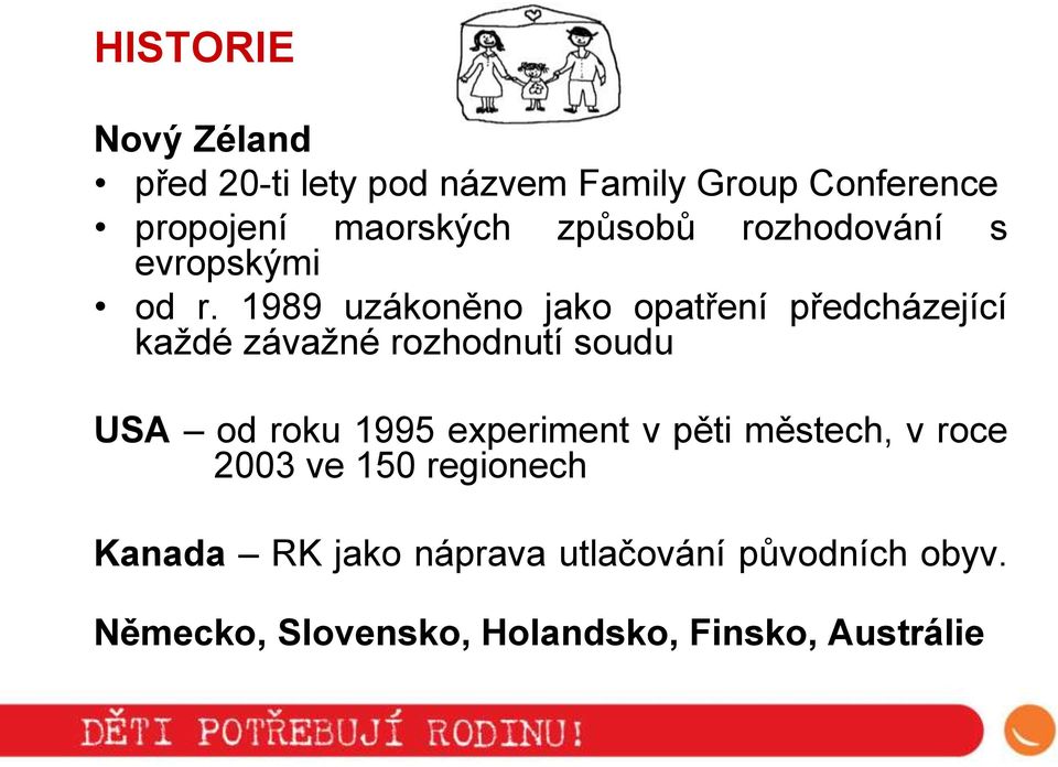 1989 uzákoněno jako opatření předcházející každé závažné rozhodnutí soudu USA od roku 1995