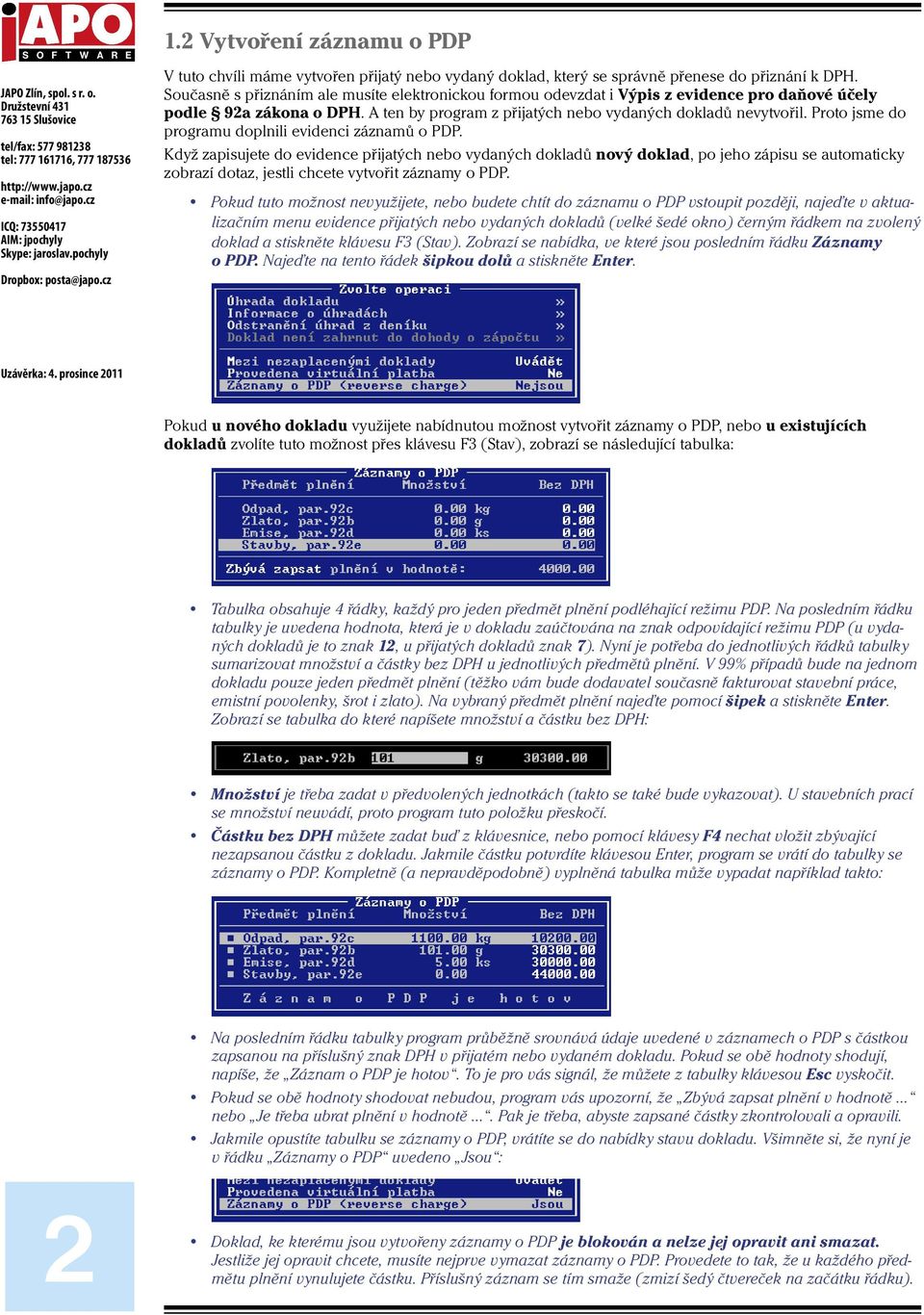 Proto jsme do programu doplnili evidenci záznamů o PDP.