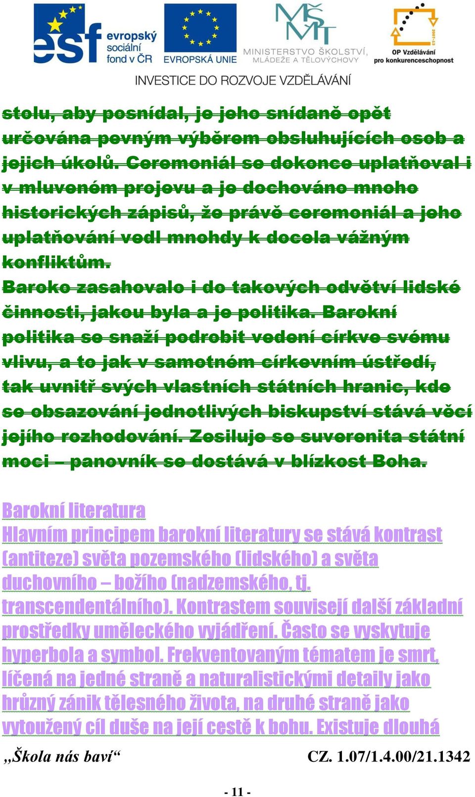 Baroko zasahovalo i do takových odvětví lidské činnosti, jakou byla a je politika.