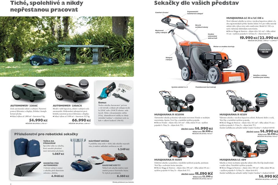 Model LC 53E e je navíc vybavený elektrickým startováním. Motor Briggs & Stratton objem válce 161 cm³ šířka sekání 53 cm rychlost pojezdu 0 5,4 km / h objem koše 60 l. 19.990 Kč / 22.