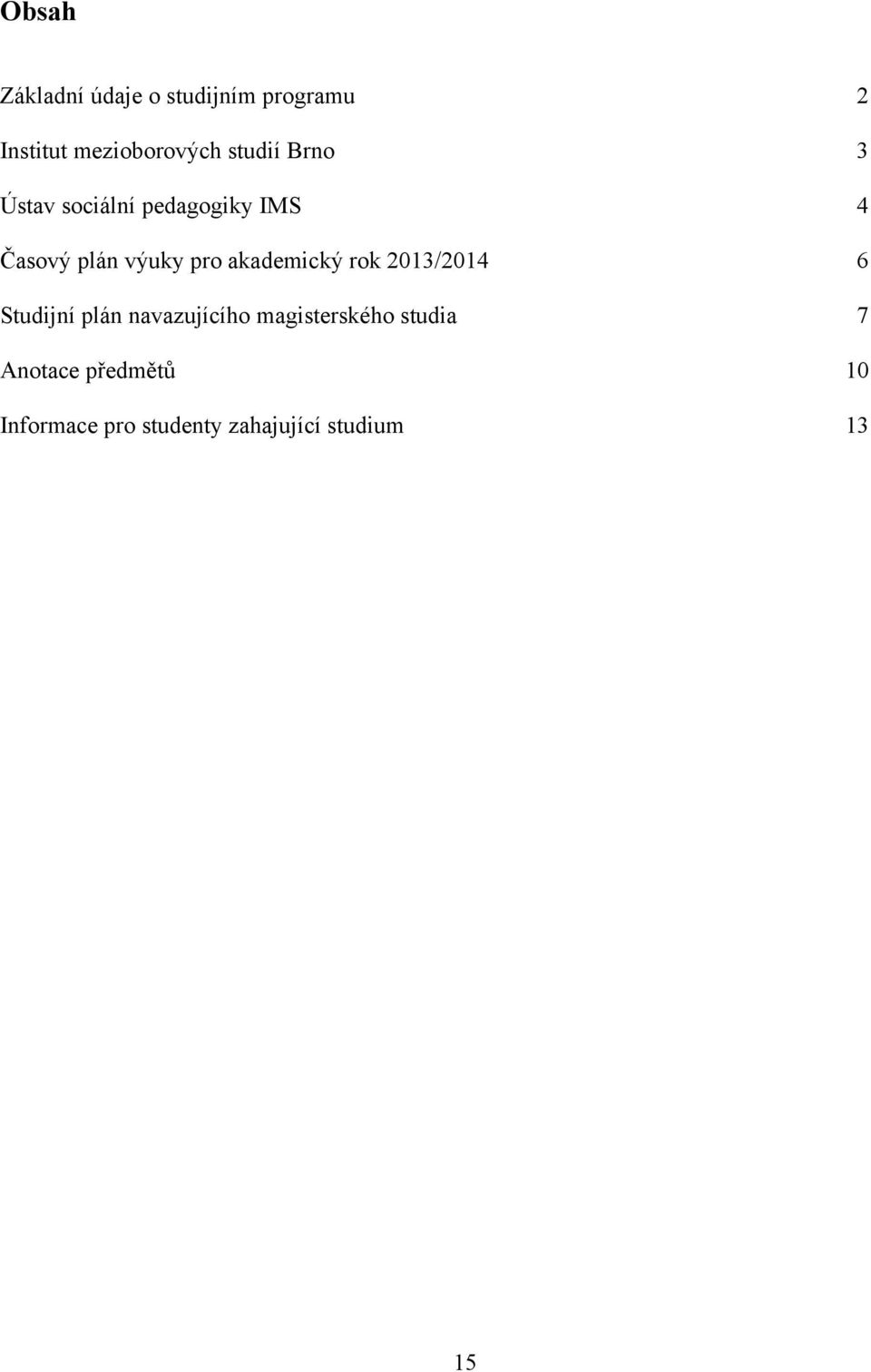 akademický rok 2013/2014 6 Studijní plán navazujícího magisterského