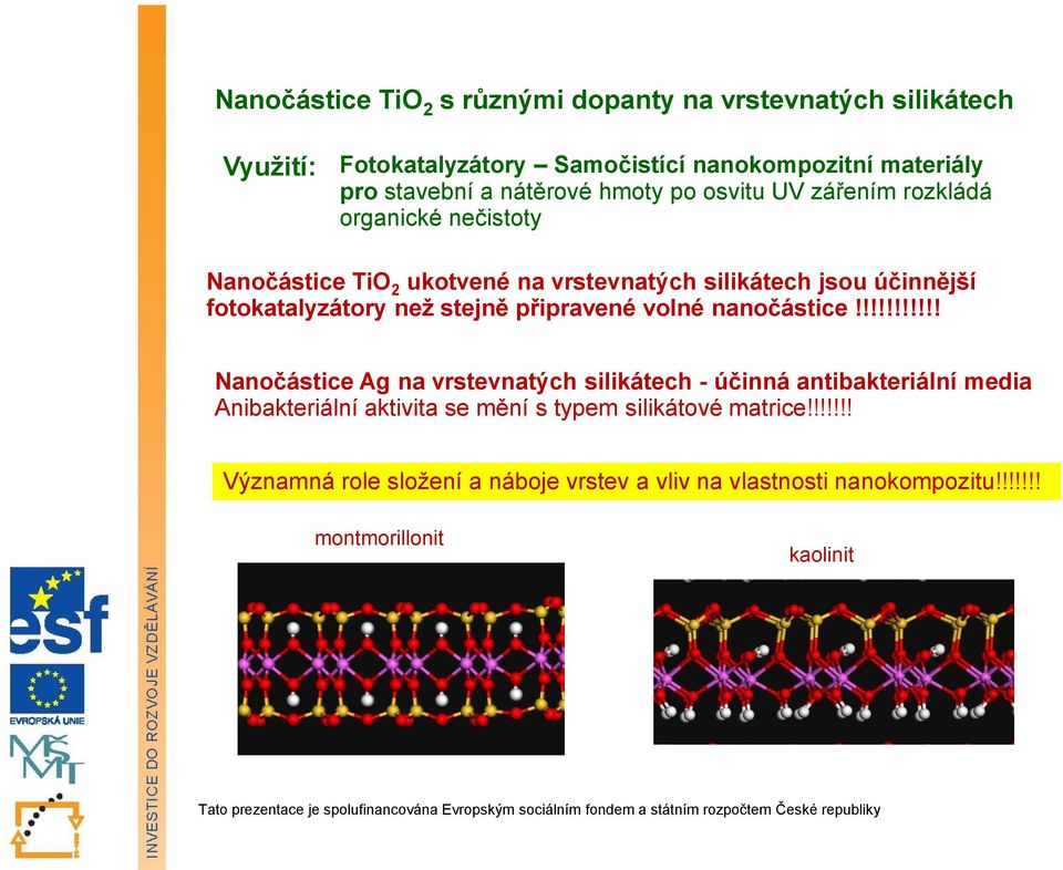 fotokatalyzátory než stejně připravené volné nanočástice!