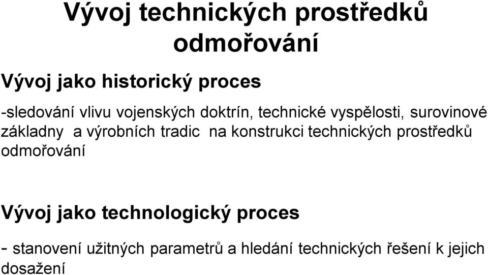 tradic na konstrukci technických prostředků odmořování Vývoj jako technologický