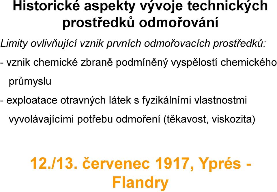 vyspělostí chemického průmyslu -exploatace otravných látek s fyzikálními