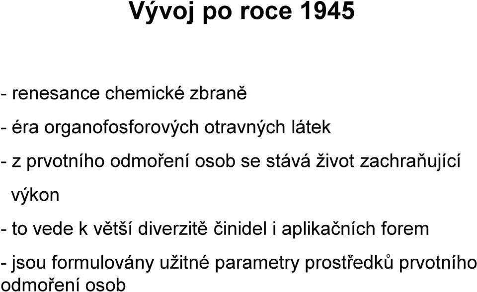 stává život zachraňující výkon -to vede k větší diverzitě činidel i