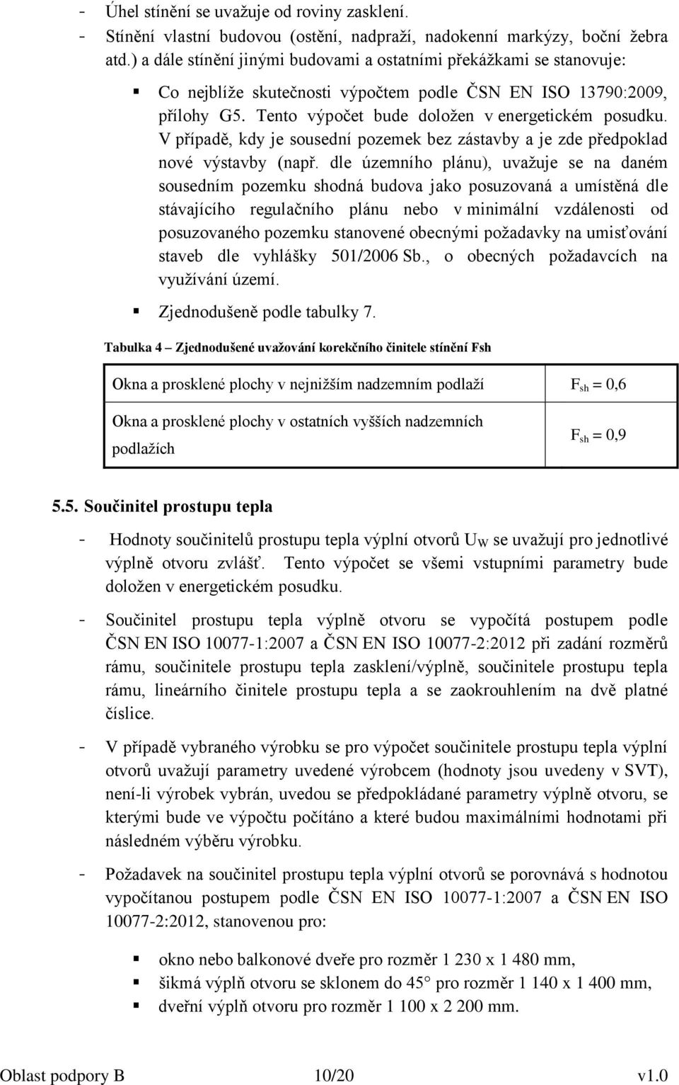 V případě, kdy je sousední pozemek bez zástavby a je zde předpoklad nové výstavby (např.