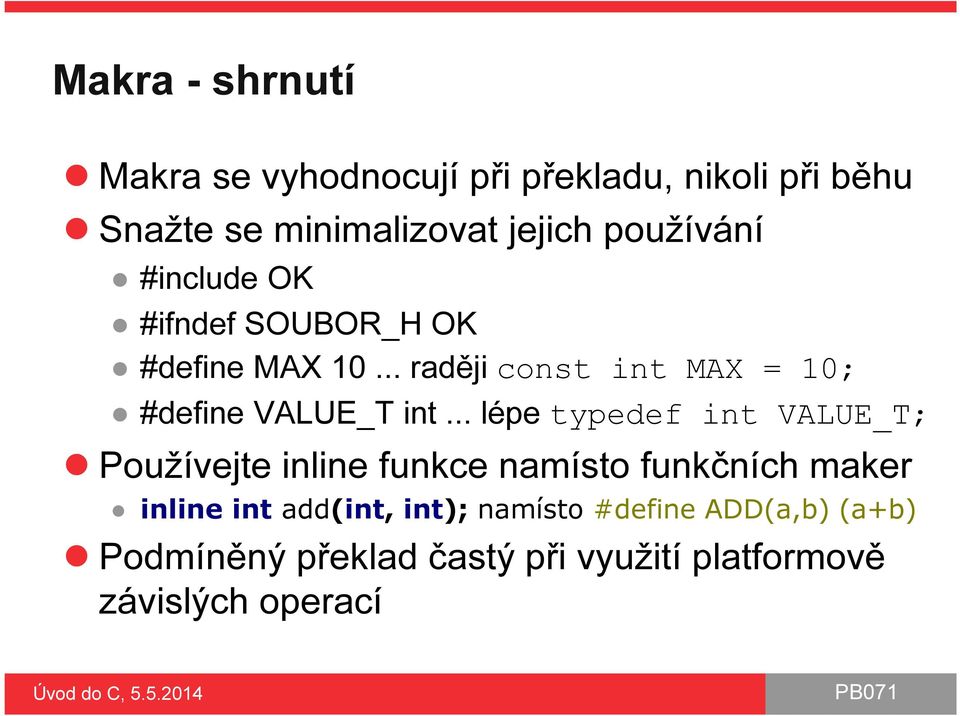 .. raději const int MAX = 10; #define VALUE_T int.