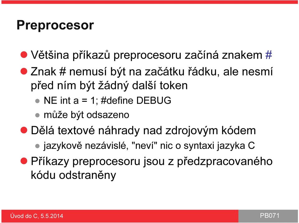 DEBUG může být odsazeno Dělá textové náhrady nad zdrojovým kódem jazykově