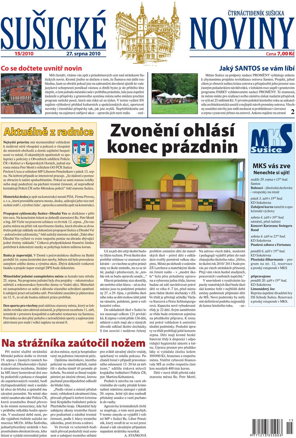 zlepšit, o čem jednala městská rada v průběhu prázdnin, kdo jsou úspěšní žadatelé o příspěvky z grantového systému města nebo můžete pročítat program sušické pouti, která nás čeká už za týden.
