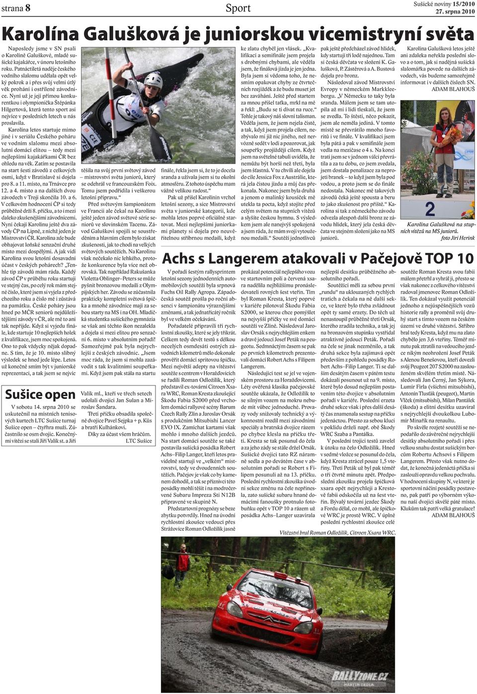 Patnáctiletá naděje českého vodního slalomu udělala opět velký pokrok a i přes svůj velmi útlý věk prohání i ostřílené závodnice.