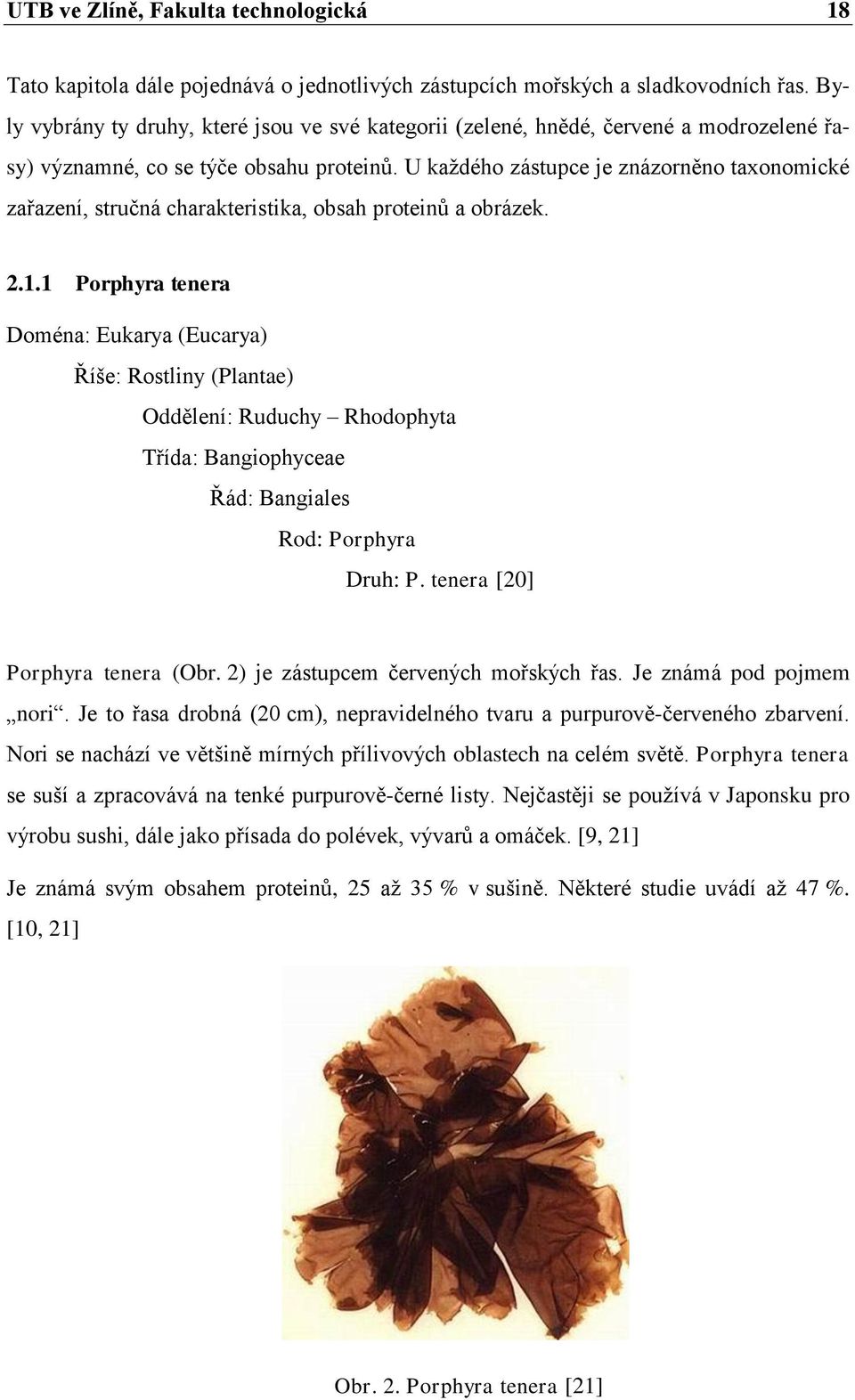 U kaţdého zástupce je znázorněno taxonomické zařazení, stručná charakteristika, obsah proteinů a obrázek. 2.1.