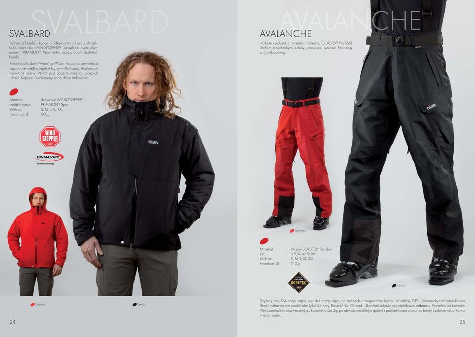 Prodloužený zadní díl se stahováním. AVALANCHE AVALANCHE Kalhoty vyrobené z třívrstvého materiálu GORE-TEX Pro Shell. Střihem a technickými detaily určené pro lyžování, freeriding a snowboarding.
