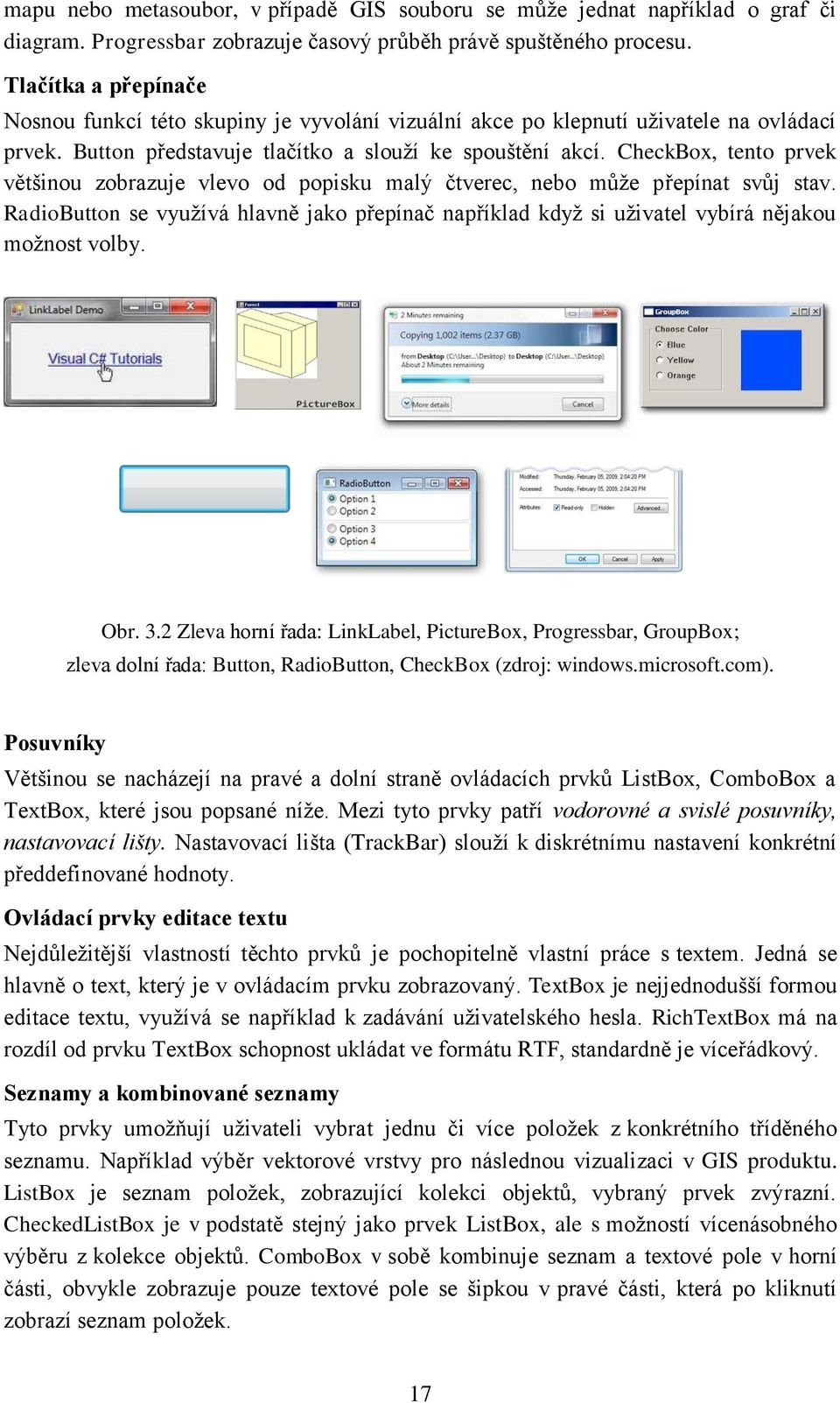 CheckBox, tento prvek většinou zobrazuje vlevo od popisku malý čtverec, nebo může přepínat svůj stav.