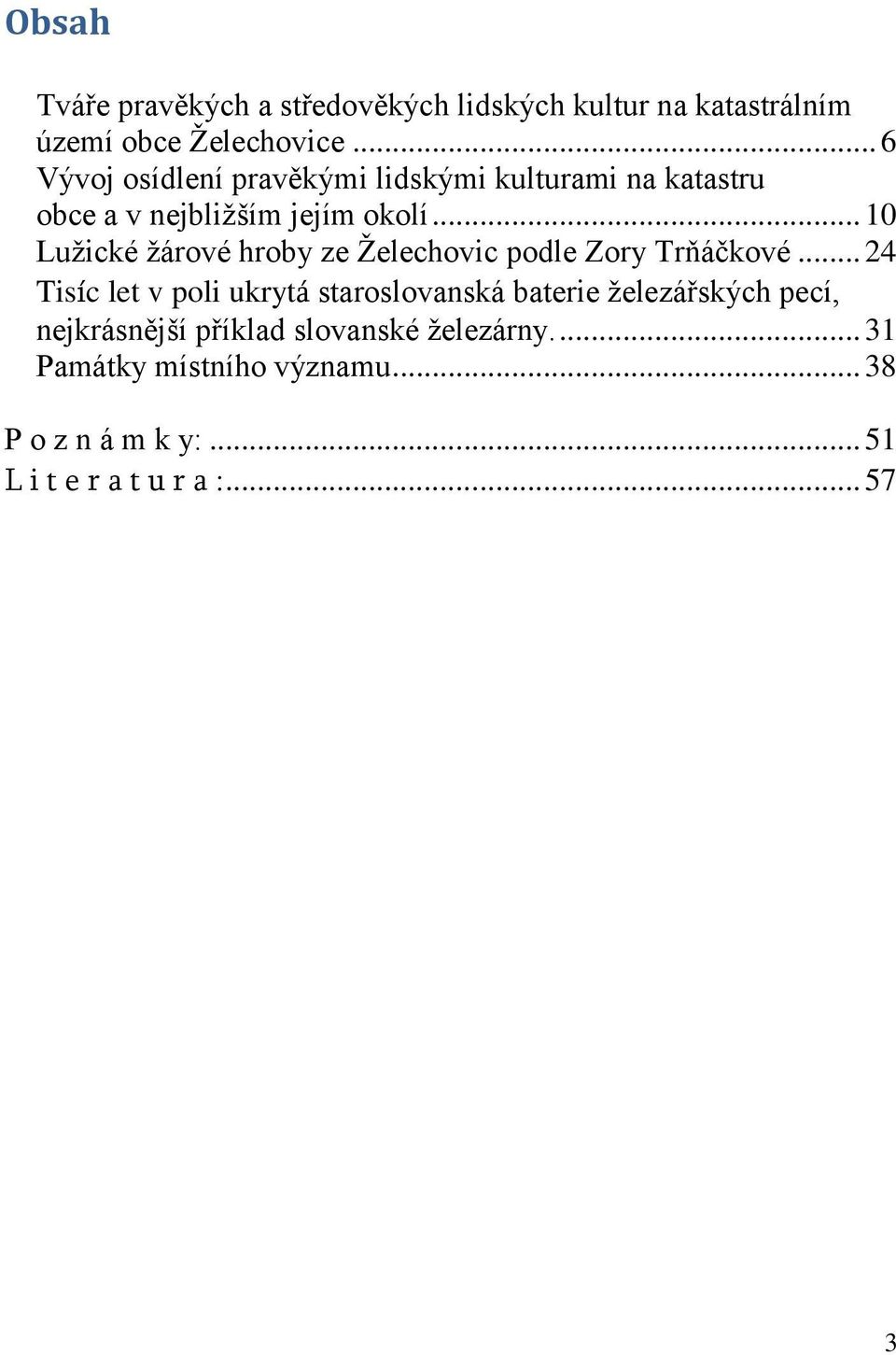 .. 10 Lužické žárové hroby ze Želechovic podle Zory Trňáčkové.