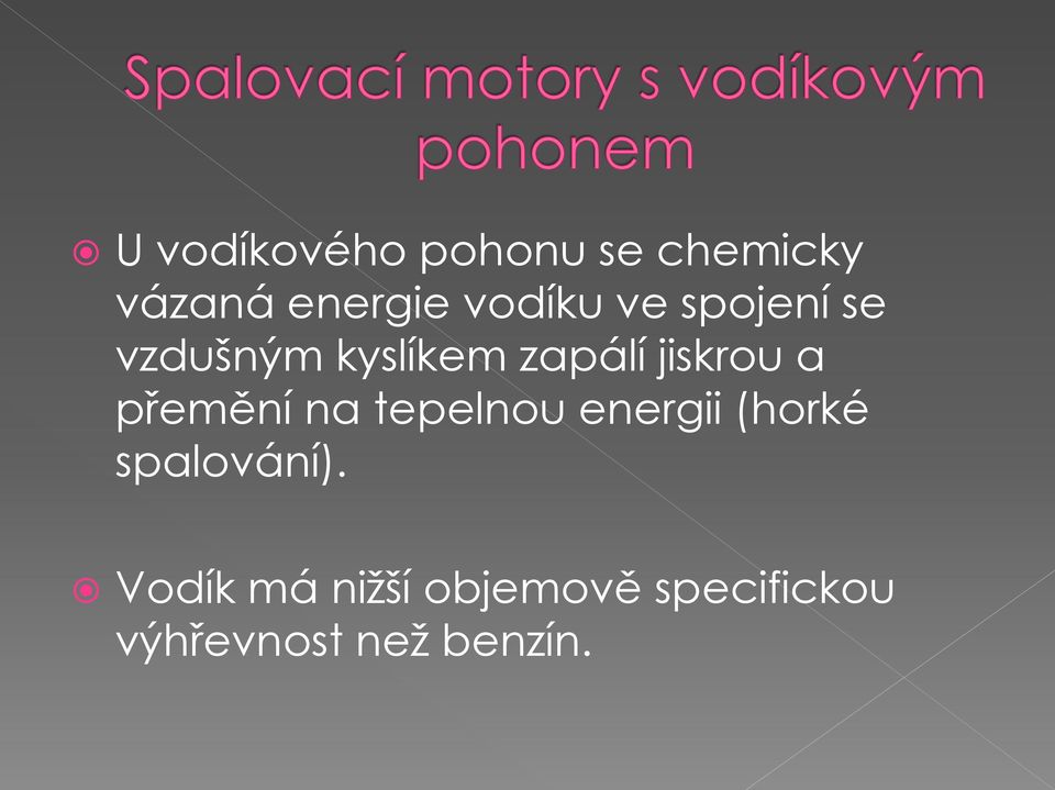 jiskrou a přemění na tepelnou energii (horké