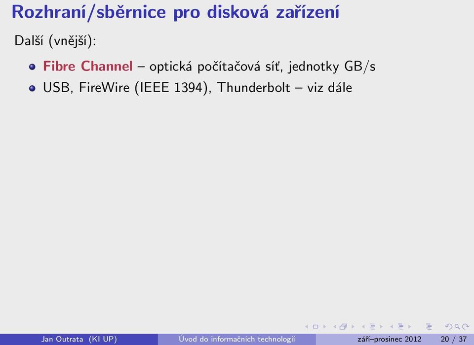 FireWire (IEEE 1394), Thunderbolt viz dále Jan Outrata (KI