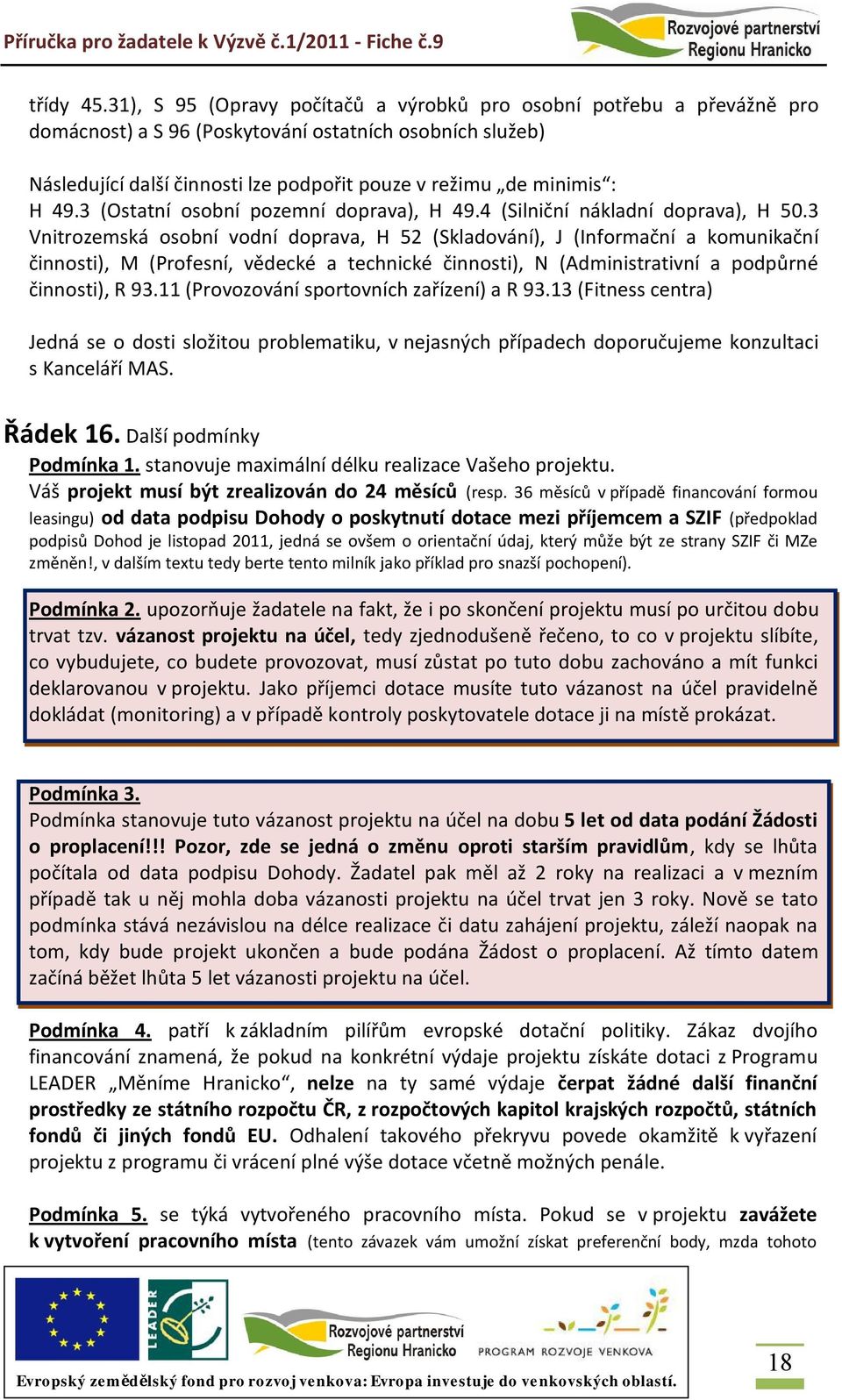 49.3 (Ostatní osobní pozemní doprava), H 49.4 (Silniční nákladní doprava), H 50.