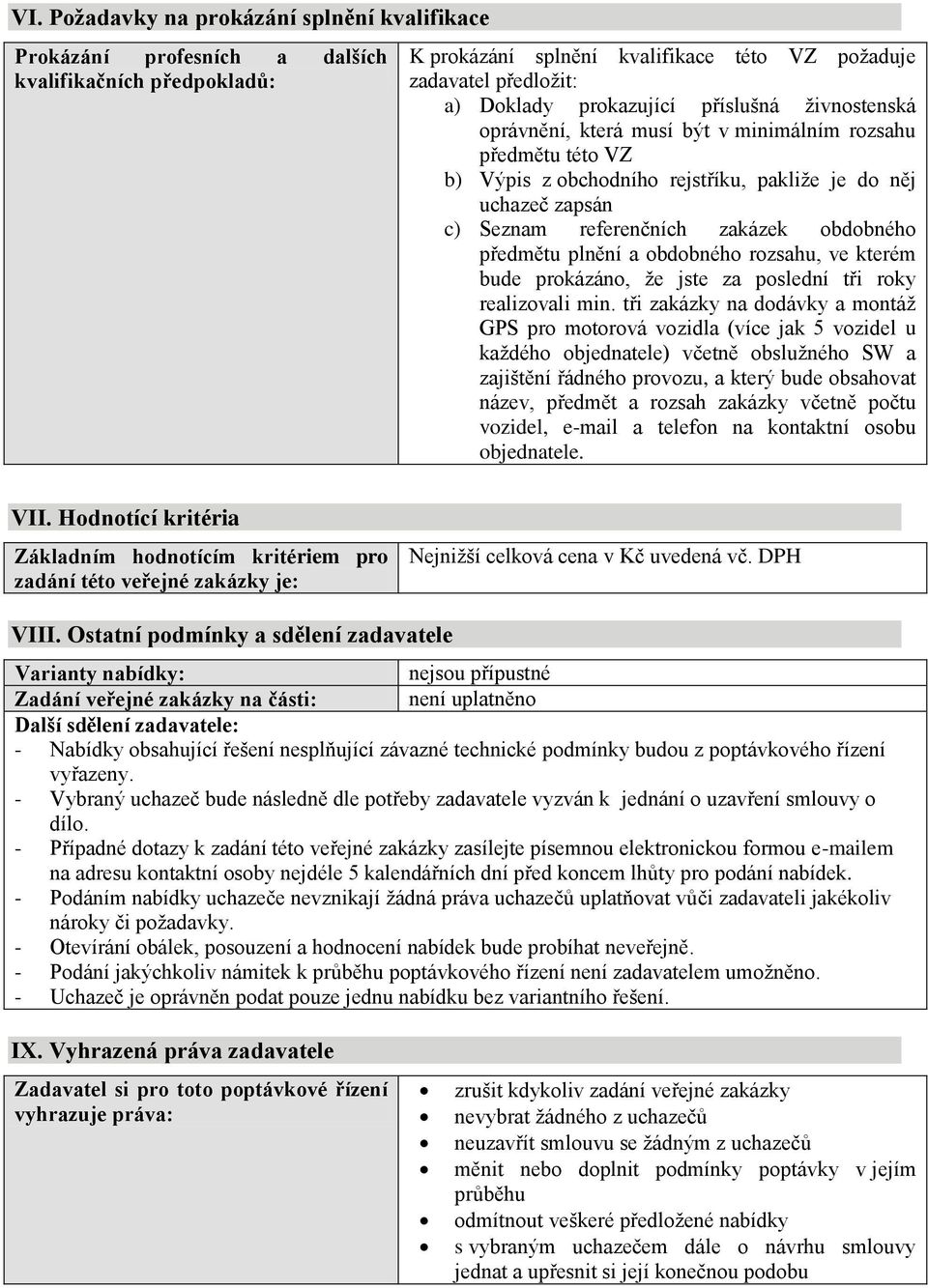 předmětu plnění a obdobného rozsahu, ve kterém bude prokázáno, že jste za poslední tři roky realizovali min.