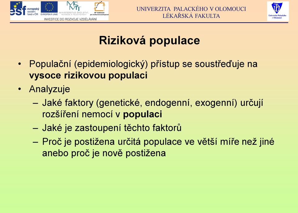 exogenní) určují rozšíření nemocí v populaci Jaké je zastoupení těchto