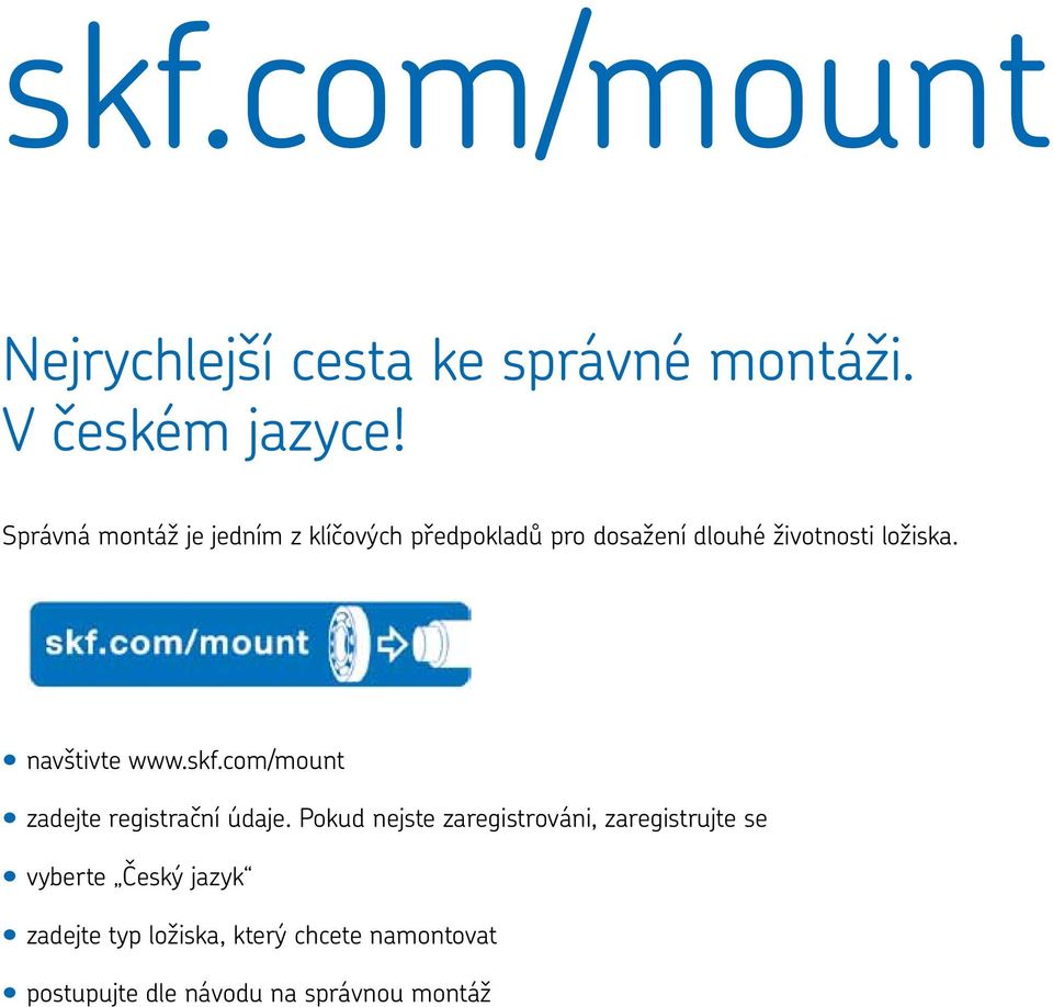navštivte www.skf.com/mount zadejte registrační údaje.