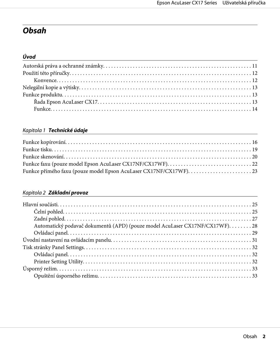 ...... 23 Kapitola 2 Základní provoz Hlavní součásti... 25 Čelní pohled... 25 Zadní pohled... 27 Automatický podavač dokumentů (APD) (pouze model AcuLaser CX17NF/CX17WF)... 28 Ovládací panel.