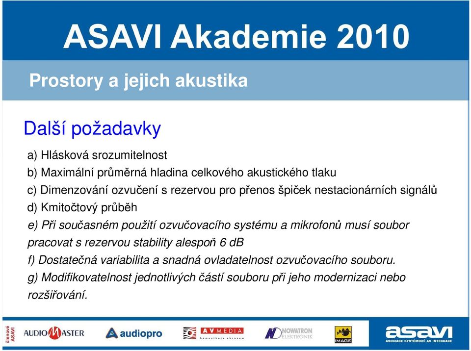 použití ozvučovacího systému a mikrofonů musí soubor pracovat s rezervou stability alespoň 6 db f) Dostatečná variabilita a