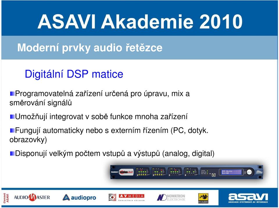 v sobě funkce mnoha zařízení Fungují automaticky nebo s externím řízením