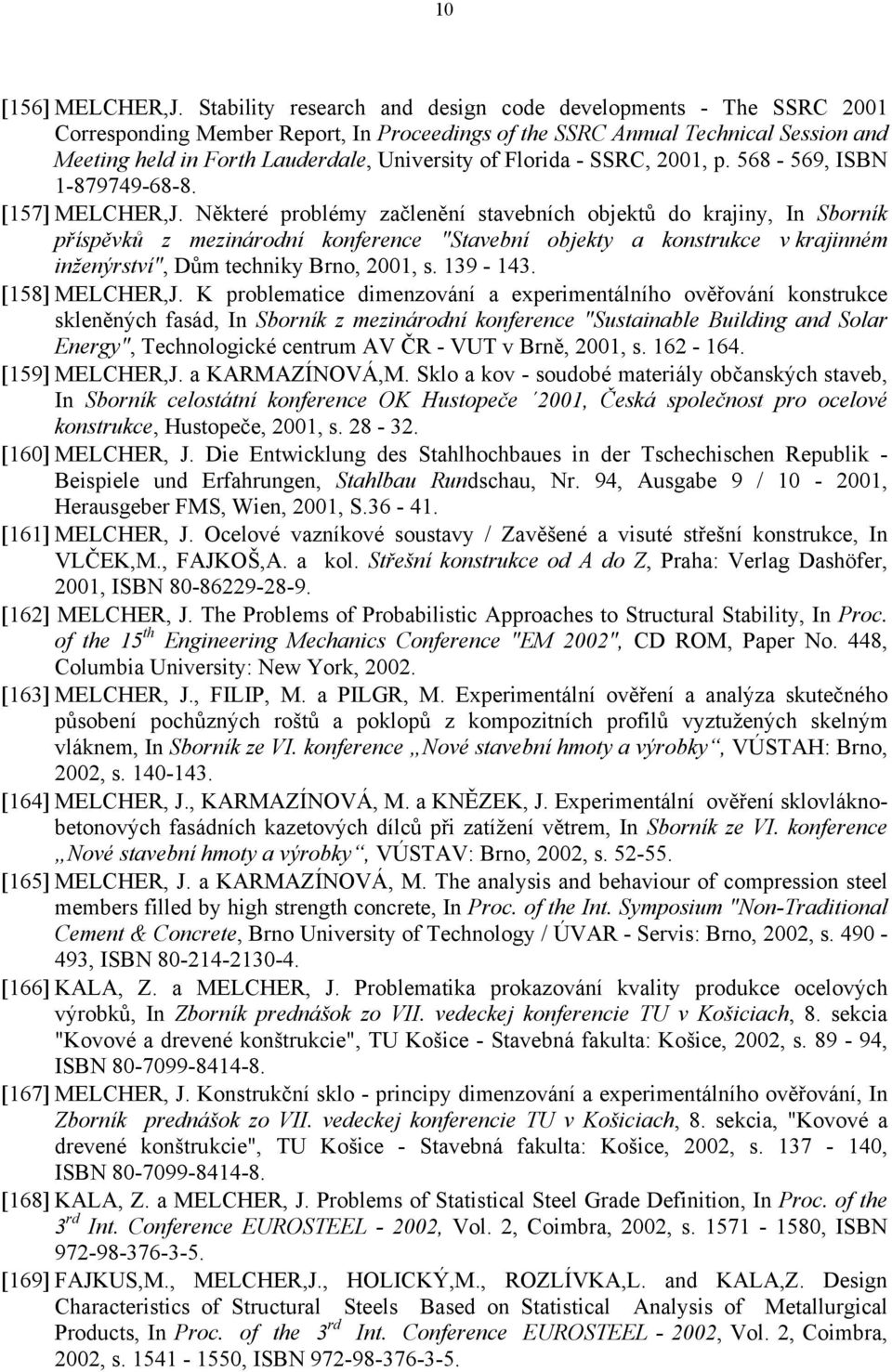 Florida - SSRC, 2001, p. 568-569, ISBN 1-879749-68-8. [157] MELCHER,J.