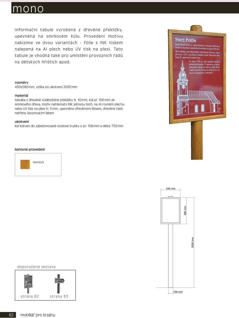 Tato tabule je vhodná také pro umístění provozních řádů na dětských hřištích apod. 430x580 mm, výška po 2000 mm tabulka z dřevěné voděodolné překližky tl.