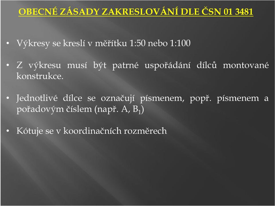 montované konstrukce. Jednotlivé dílce se označují písmenem, popř.