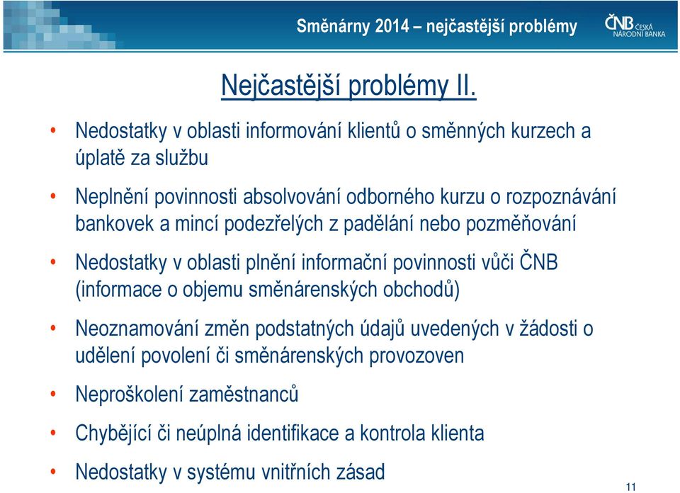 bankovek a mincí podezřelých z padělání nebo pozměňování Nedostatky v oblasti plnění informační povinnosti vůči ČNB (informace o objemu