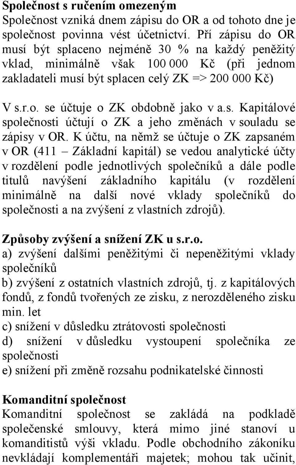 s. Kapitálové společnosti účtují o ZK a jeho změnách v souladu se zápisy v OR.