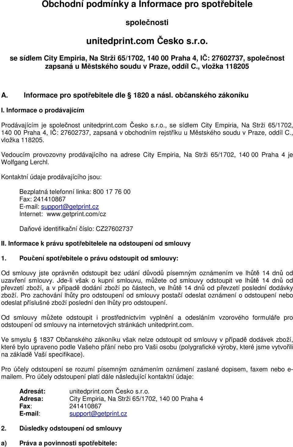 , vložka 118205. Vedoucím provozovny prodávajícího na adrese City Empiria, Na Strži 65/1702, 140 00 Praha 4 je Wolfgang Lerchl.