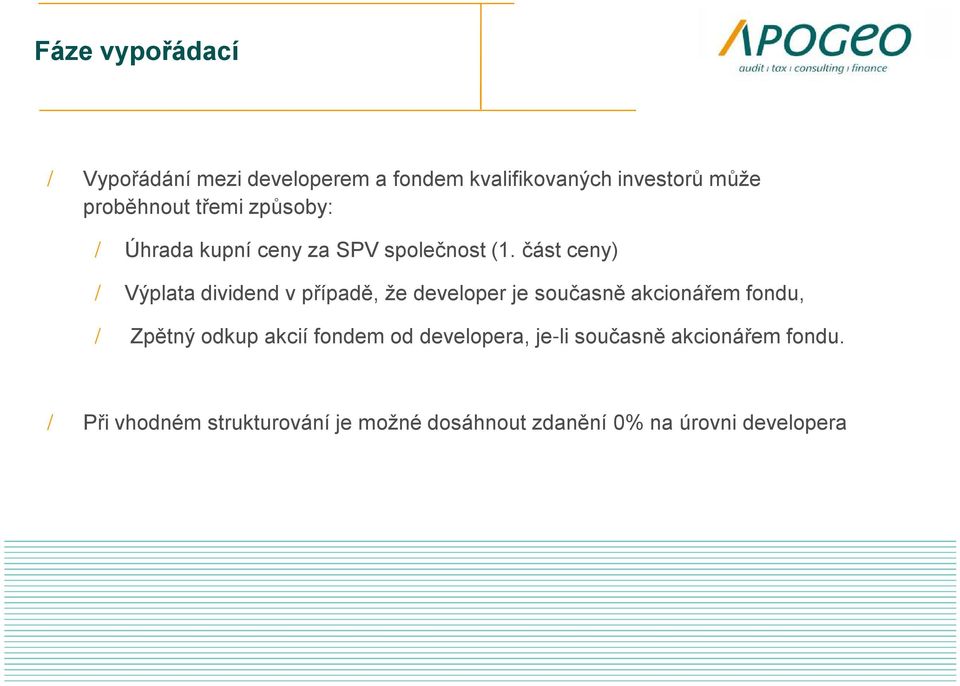 část ceny) / Výplata dividend v případě, že developer je současně akcionářem fondu, / Zpětný