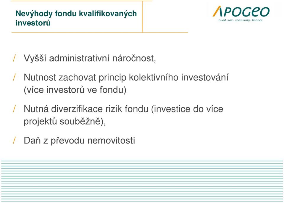 kolektivního investování (více investorů ve fondu) / Nutná