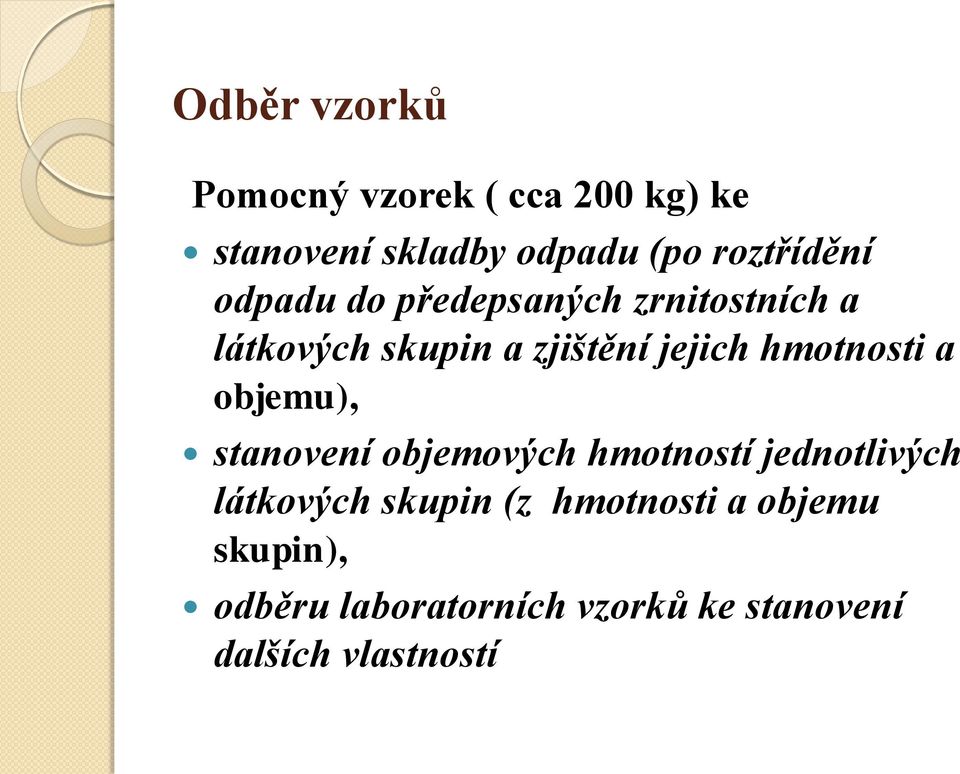 jejich hmotnosti a objemu), stanovení objemových hmotností jednotlivých látkových