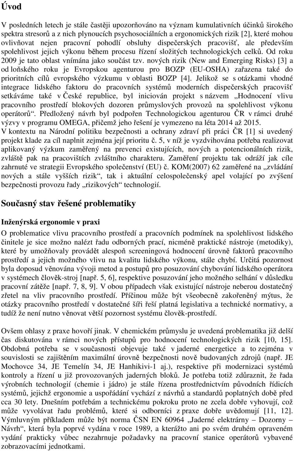 Od roku 2009 je tato oblast vnímána jako součást tzv.