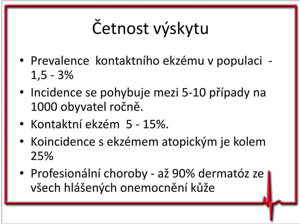 Kontaktní ekzém 5-15%.