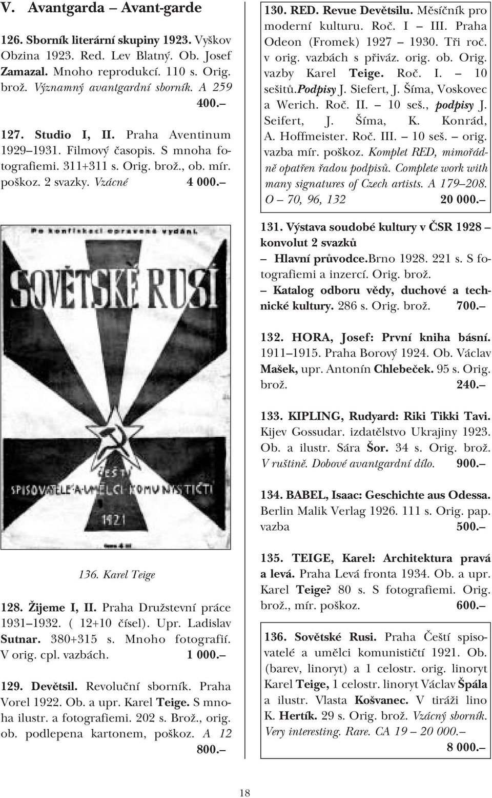 Měsíčník pro moderní kulturu. Roč. I III. Praha Odeon (Fromek) 1927 1930. Tři roč. v orig. vazbách s přiváz. orig. ob. Orig. vazby Karel Teige. Roč. I. 10 sešitů.podpisy J. Siefert, J.