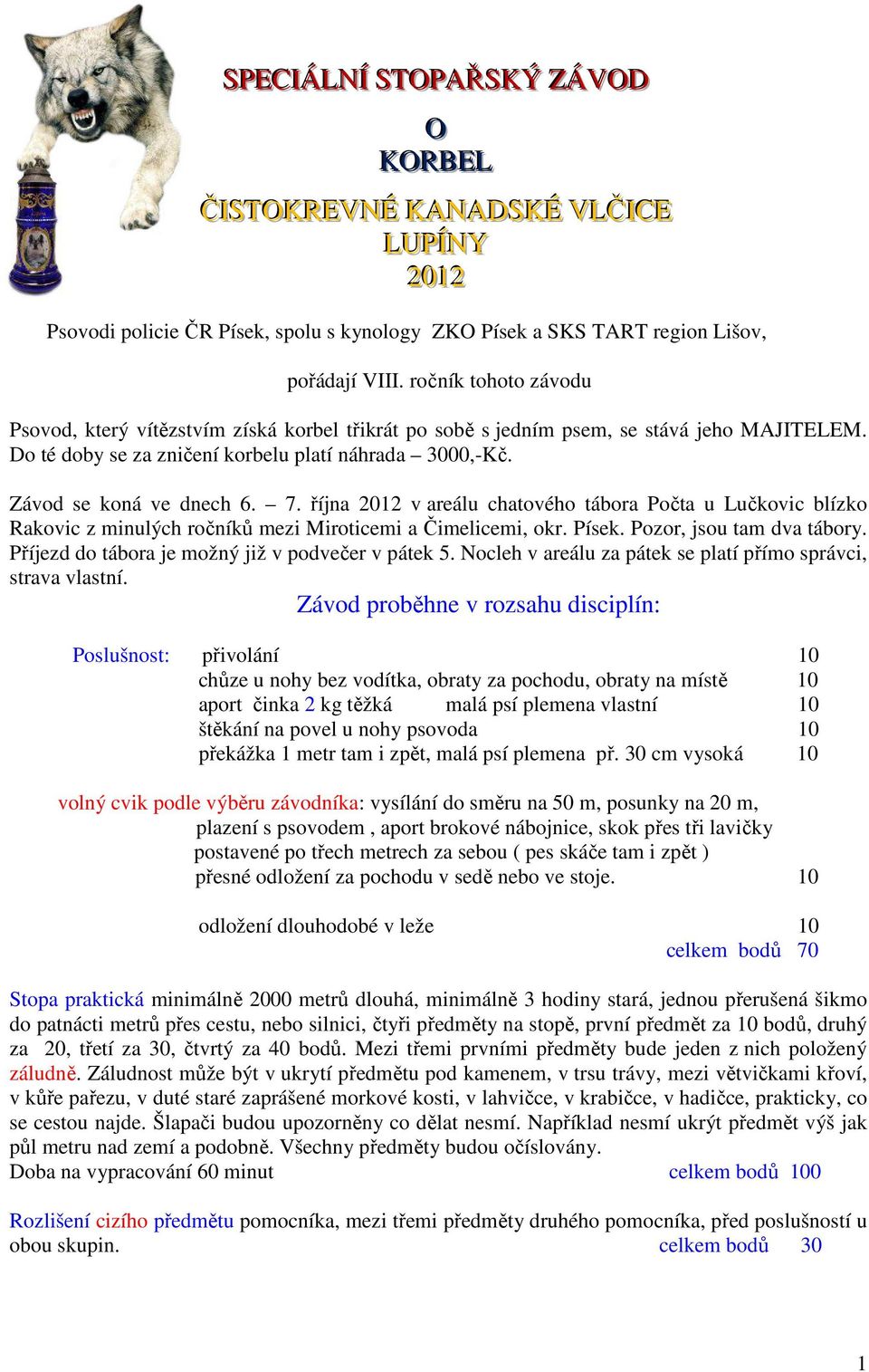 října 2012 v areálu chatového tábora Počta u Lučkovic blízko Rakovic z minulých ročníků mezi Miroticemi a Čimelicemi, okr. Písek. Pozor, jsou tam dva tábory.