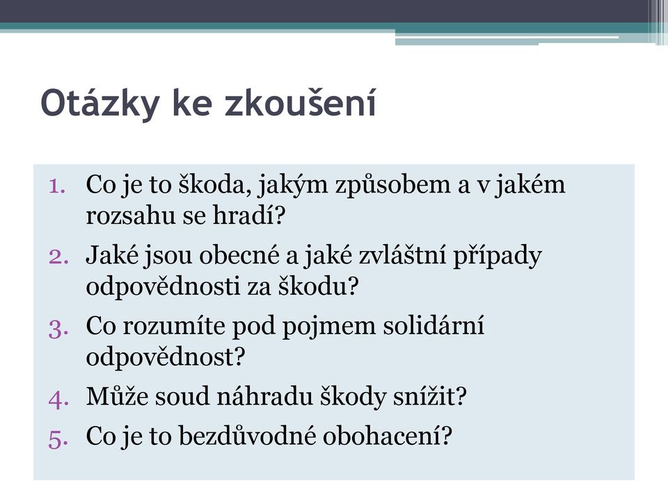 Jaké jsou obecné a jaké zvláštní případy odpovědnosti za škodu? 3.