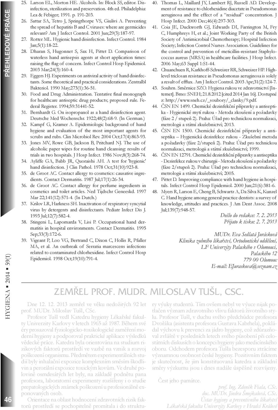 Hygienic hand disinfection. Infect Control. 1984 Jan;5(1):18-22. 28. Dharan S, Hugonnet S, Sax H, Pittet D.