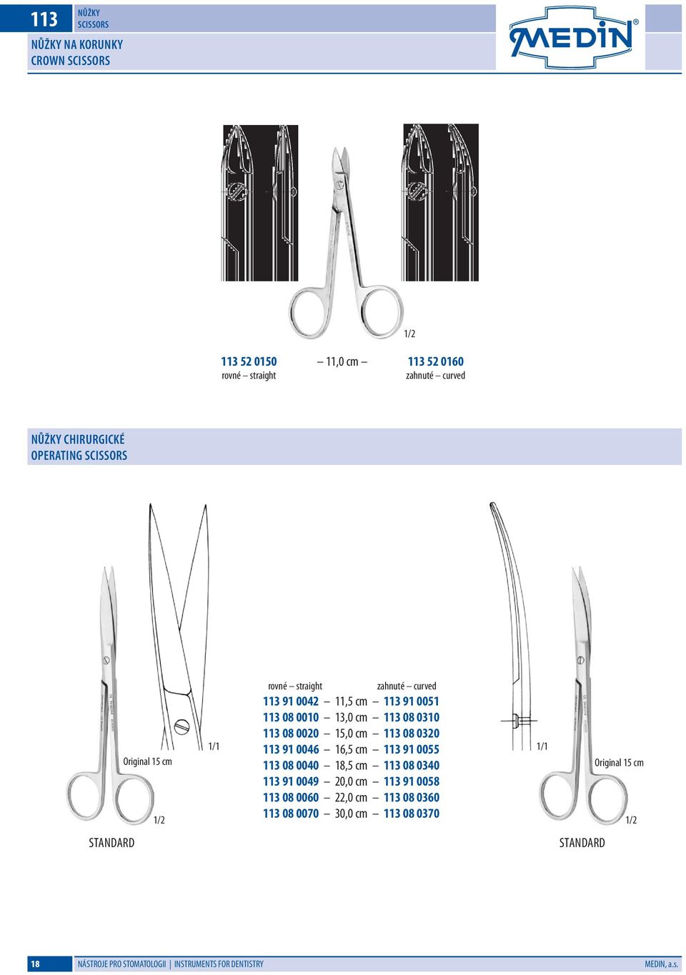 0020 15,0 cm 113 08 0320 113 91 0046 16,5 cm 113 91 0055 113 08 0040 18,5 cm 113 08 0340 113 91 0049 20,0 cm 113 91 0058 113 08 0060 22,0