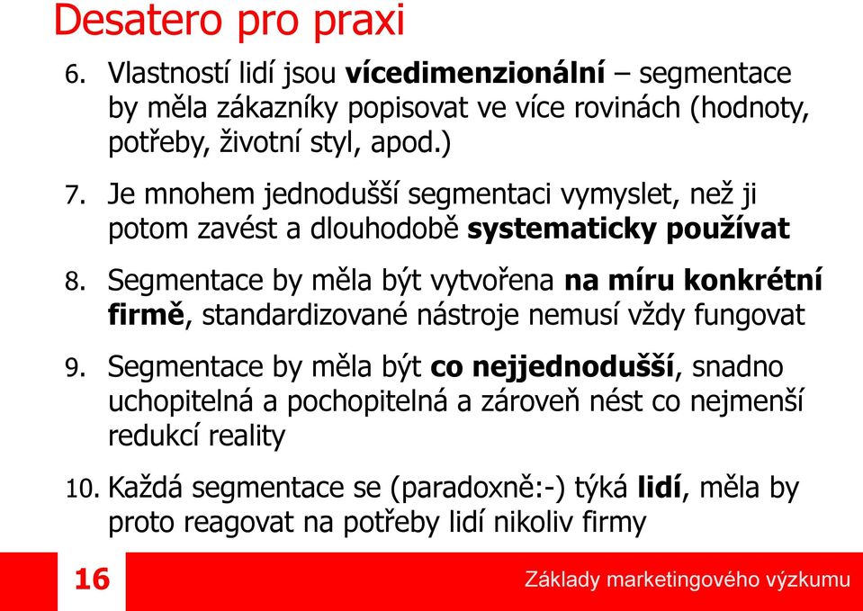 Je mnohem jednodušší segmentaci vymyslet, než ji potom zavést a dlouhodobě systematicky používat 8.