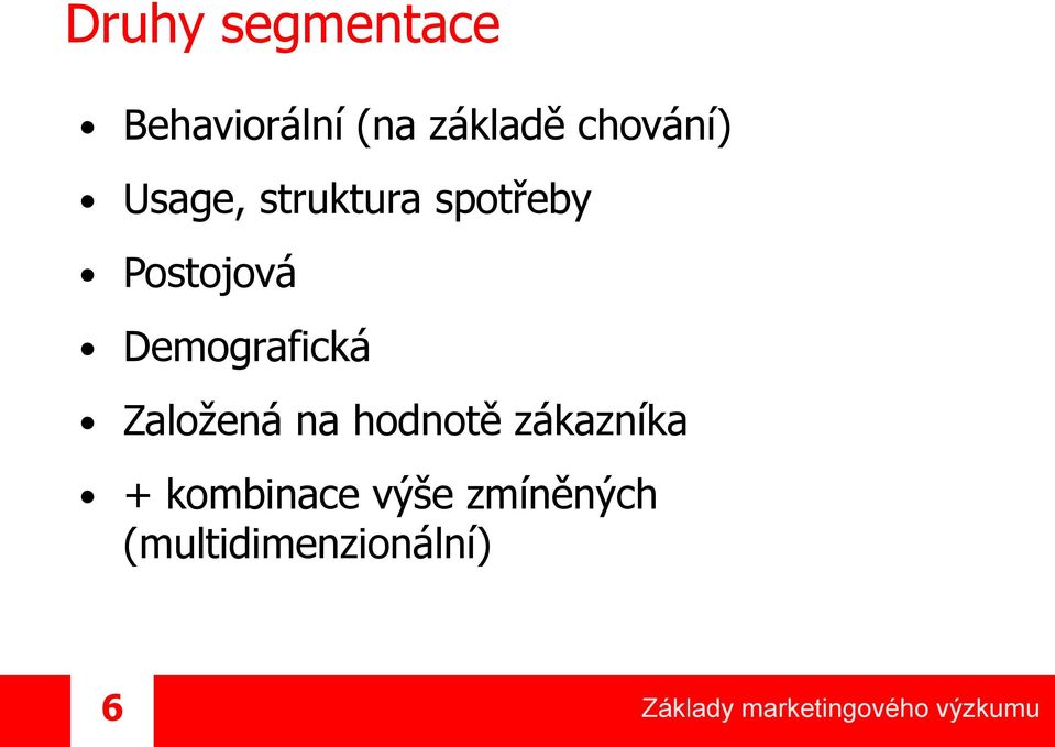 Demografická Založená na hodnotě zákazníka +