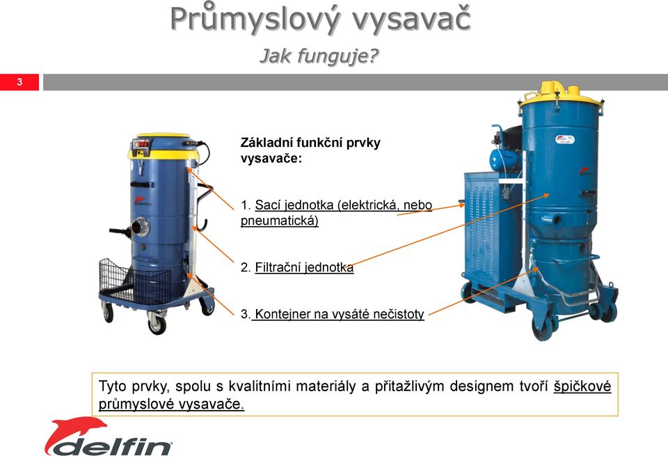 Sací jednotka (elektrická, nebo pneumatická) 2.